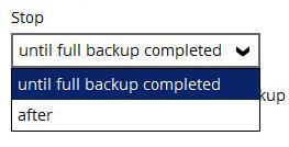 The Stop dropdown menu offers two options: until full backup
