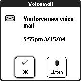 Voicemail notification When you have new voicemail, you are notified with an alert that indicates the number of messages you have waiting.