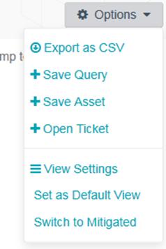 Save Query This option, available in the top right corner of the web interface under the Options drop-down menu, saves the current vulnerability view as a query for reuse.