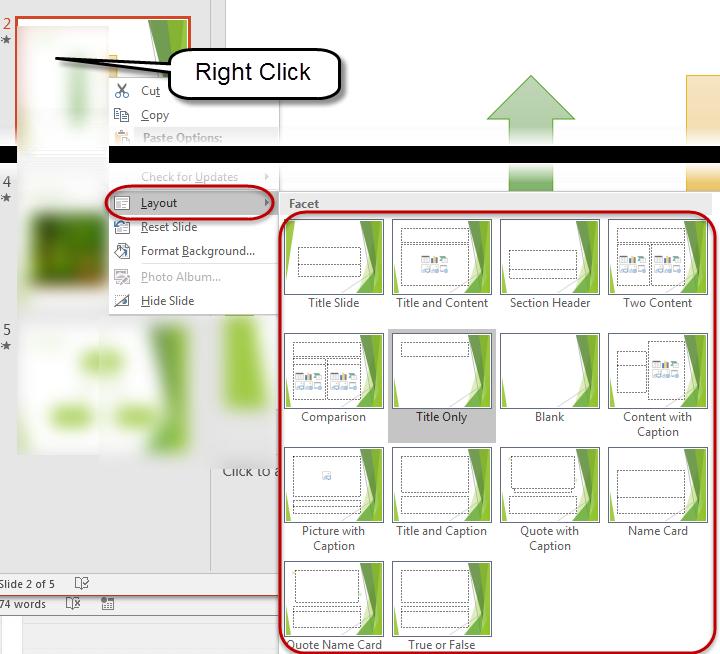 Changing an Existing Slide Layout To change an existing slide layout, right click on