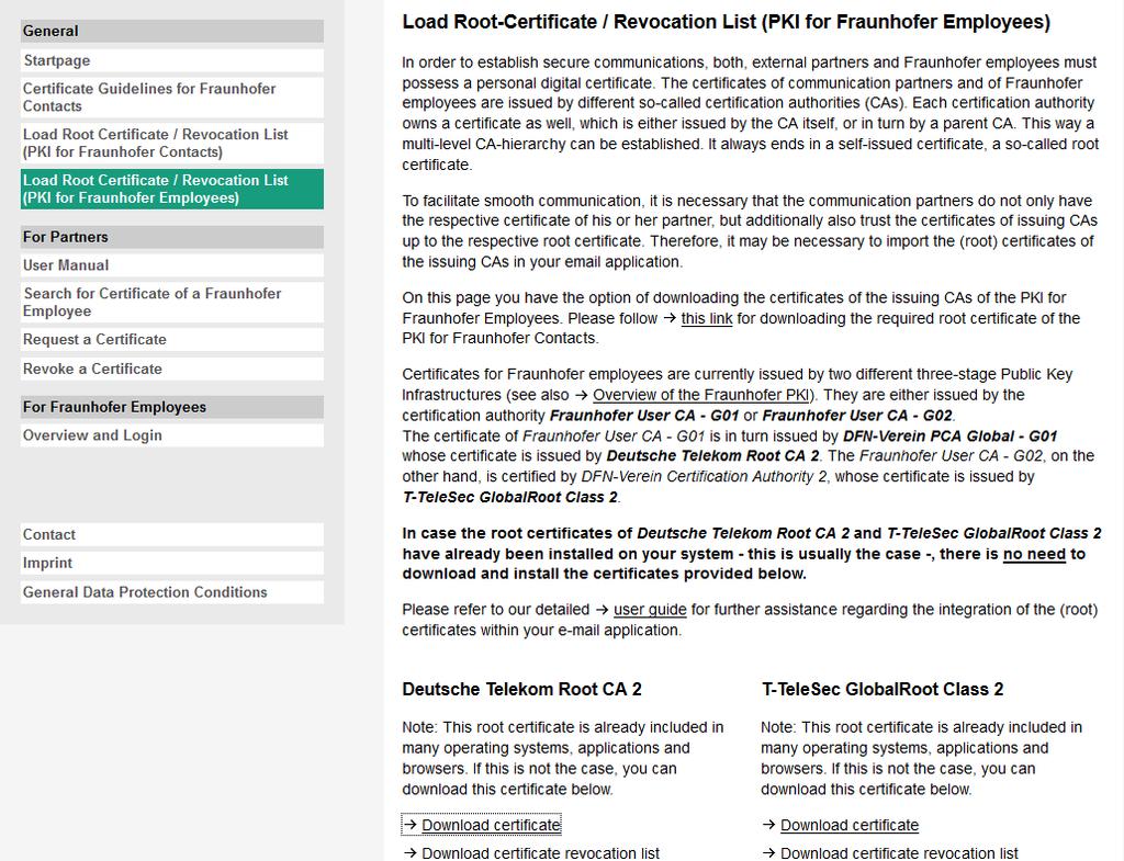 You can download the PKI for Fraunhofer Employees root certificates and the remaining certificates of the corresponding certificate chains from the https:// contacts.pki.fraunhofer.de page.
