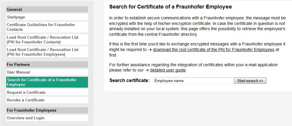 Obtaining a Fraunhofer employee s certificate Figure 1: Screen with search field for looking up certificates of Fraunhofer employees Enter the surname of the Fraunhofer employee whose certificate you
