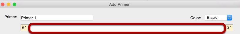 Create a Primer How can I create a primer? Paste a Primer Sequence To create a primer, click Primers Add Primer..., then copy and paste a sequence.