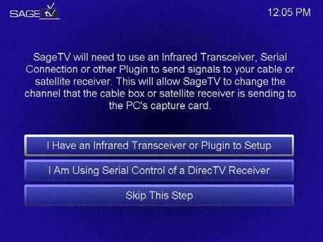 Infrared Transceiver Setup: SageTV supports the use of an Infrared Transceiver to send IR signals to your Cable or Satellite set-top box to change the channel.