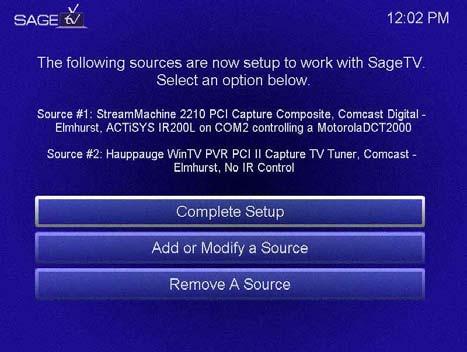 SageTV Installation & User s Manual Page 9 Complete Setup: The Setup Wizard is now complete and you are ready to use SageTV.