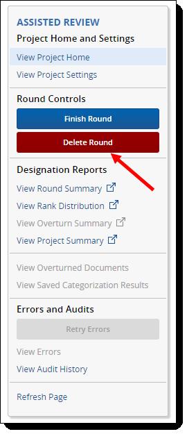 3.8 Deleting a round If you need to clear any mistakes made during round creation, you can delete a round for which no sample documents have been newly coded without removing any data from the