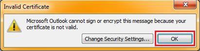 o If the Token is not inserted, the Invalid Certificate dialog box displays: Click OK to close the dialog box and return to the e-mail message. Insert the Token and click Send again.