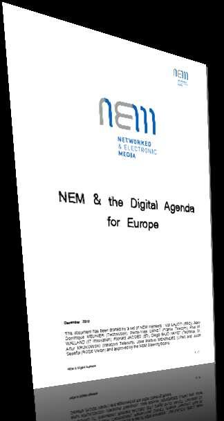 promoting the NEM community views : NEM response to EC consultation on Green Paper (May 2011) NEM Position Paper on Future Research Directions (February 2011) - Opportunities for an Innovative