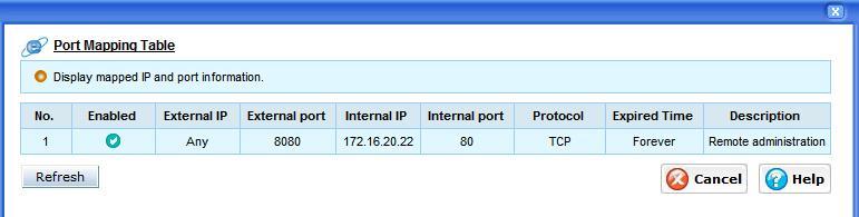 DHCP Enabled DHCP service enabled status: Enabled or Disabled Port Mapping Table The Port Mapping table displays the mapped IP and port related information, including "port forwarding" and "UPnP"