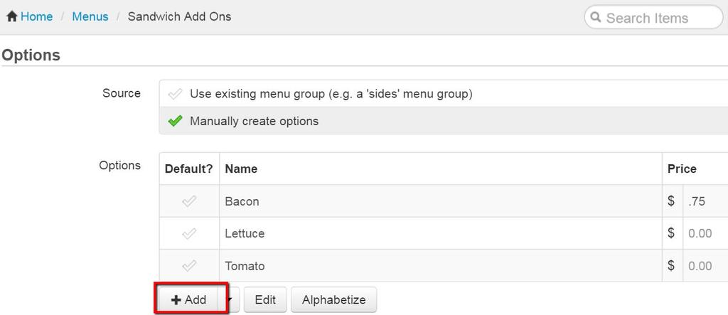 Select the new group Sandwich Add Ons to begin adding the modifier options in it (for example: Bacon, Lettuce, Tomato). Use the prices.