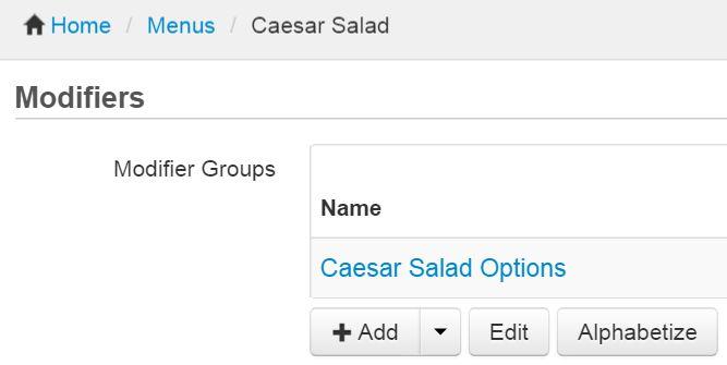 For example, a Caesar Salad needs an item level modifier so that servers can remove modifiers that are specific only to that salad. In this case, select the item and create the modifier group.