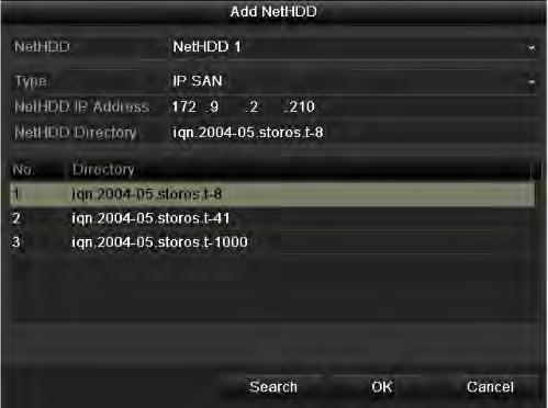 Note: Up to 8 NAS disks can be added. Figure 10.6 Add NAS Disk Add IP SAN: 1) Enter the NetHDD IP address in the text field. 2) Click the Search button to the available IP SAN disks.