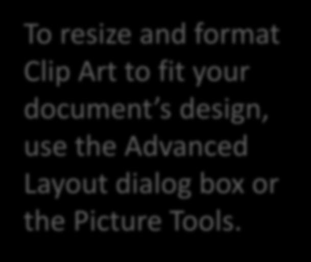 To resize and format Clip Art to fit your document