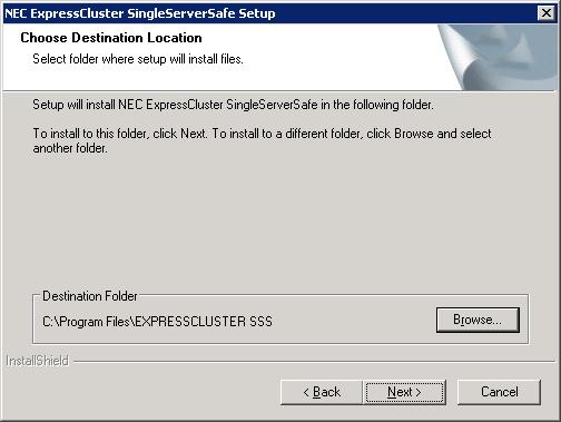 Chapter 2 Installing EXPRESSCLUSTER X SingleServerSafe 6. The Choose Destination Location dialog box is displayed.
