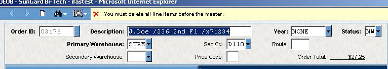NOTE: If you attempt to delete an order that has items on the order, you will be unable to delete the order until you delete each item associated with the order and you will