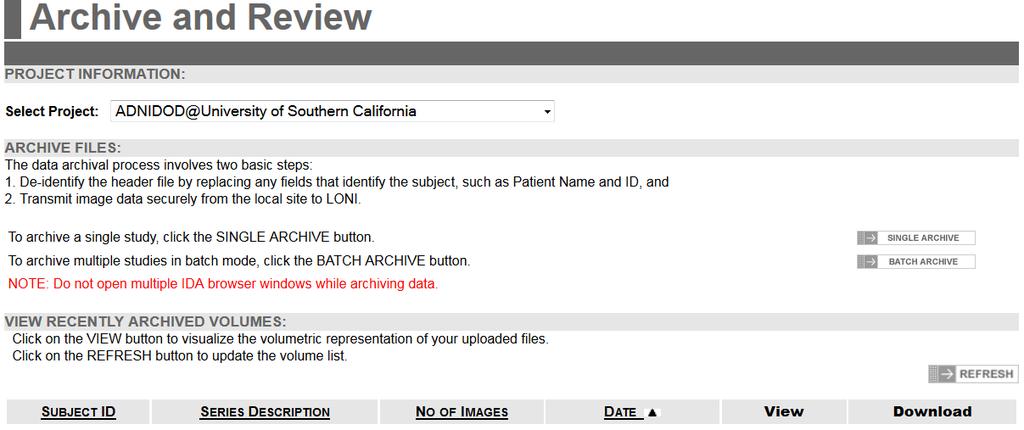 Navigate to the Archive and Review page from the Archive menu. 1. Select your Project/ Site (1) from the drop down menu. 2. Select the Batch Archive (2) button. 1 2 3.