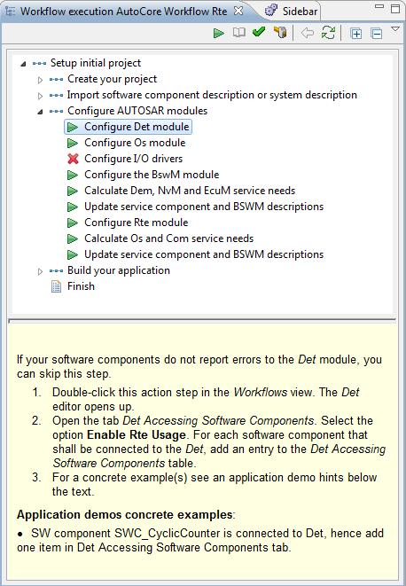 2.3.4.1 Configure Det Module Figure 28: Instructions to configure the basic software modules. Since there is no software component that reports to the Det module this step can be skipped. 2.3.4.2 Configure Os Module The system extract contains software components and their runnable entities.