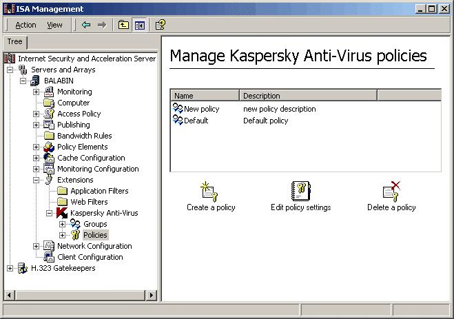 Using Kaspersky Anti-Virus for ISA Server 32 4.2.3. Specifying policies for anti-virus scanning A specific policy can be assigned to each group of clients.