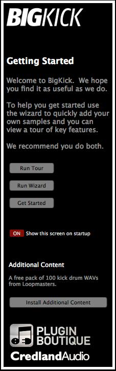 Getting Started When you first load BigKick you will be presented with a start-up screen.