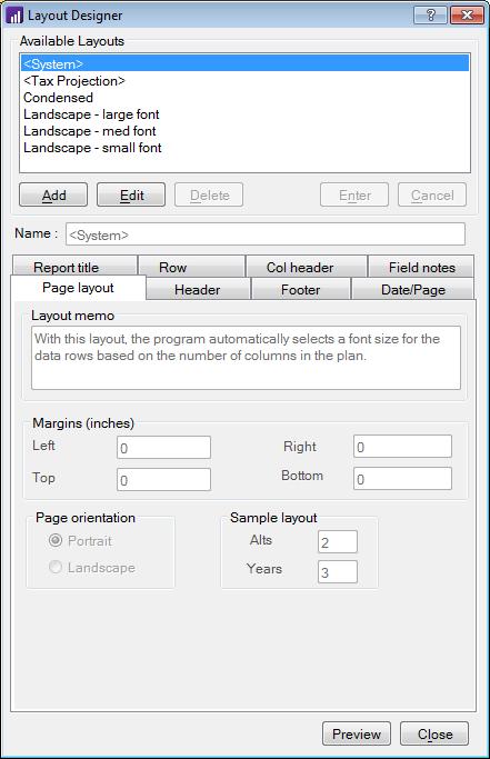 Printing Reports, Graphs, Letters, and Forms The Layout Designer dialog has the following tabs, each of which can be used to adjust the layout of your reports.