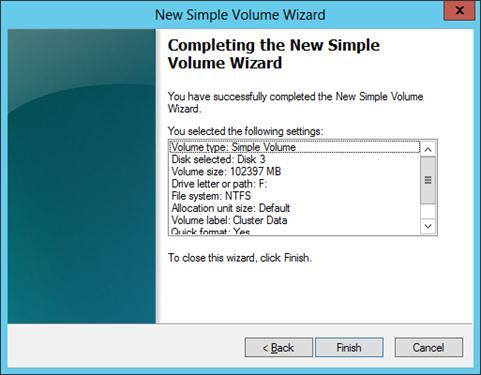 Figure 26 Completing the new simple volume wizard h. The disk will now show as a usable volume, and is available to be added to the cluster. Figure 27 Available disk 5.