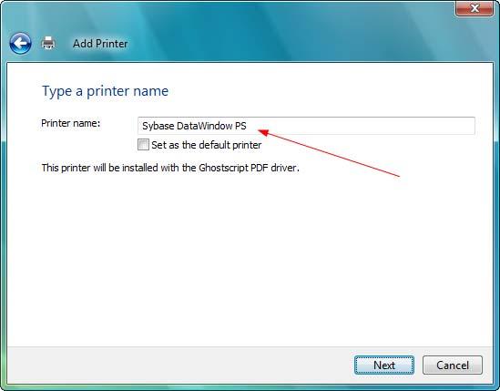 25. The Type a printer name window will appear. 26. The Printer name field will show the printer name as Ghostscript PDF. 27. Highlight and change the Printer name to Sybase DataWindow PS. a. The printer name IS case sensitive.