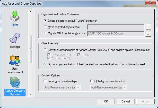 Active Directory Options Within the tab you can set options regarding the migration of Active Directory domain objects, for example to control where objects should be created in the destination