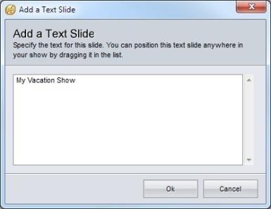 97 To Add a Text Slide 1. Click the Text icon. 2. Type the text into the blank window 3.