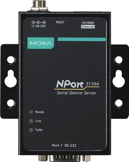 NPort 5150A NPort 5130A NPort 5110A DK35A DIN-Rail Kit Available Accessory Specifications RS-232/422/485 RS-422/485 RS-232 Interface Number of Ports: 1 Speed: 10/100 Mbps, auto MDI/MDIX Connector:
