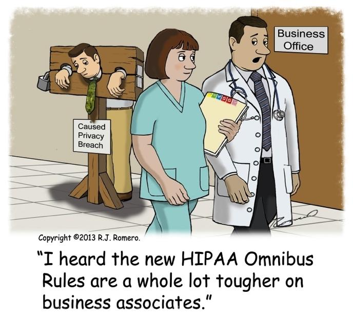 Business Associates: Direct liability by function Directly liable for violations Omnibus Rule Must be HIPAA Compliant (Security Rule) Technical, Administrative, & Physical Safeguards Covered
