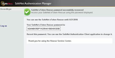 Recovering Your SafeNet etoken Rescue Password 133 Recovering Your SafeNet etoken Rescue Password If you cannot access your activated SafeNet etoken Rescue because you forgot its password, use the