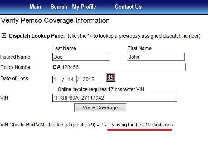 If the VIN you ve entered is even one character different from what is on the customer s policy, the system will be unable to verify coverage.