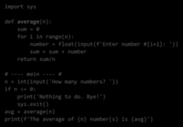 Average of Numbers Complete Program import sys def average(n): sum = 0 for i in range(n): How many numbers? 4 Enter number #1: 12 Enter number #2: 11.5 Enter number #3: 13 Enter number #4: 10.