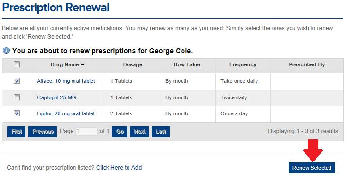 2. In the list, check the box next to the prescription(s) you want to have renewed. 3. Once you have selected the prescription(s) you want to have renewed, click the Renew Selected button. 4.