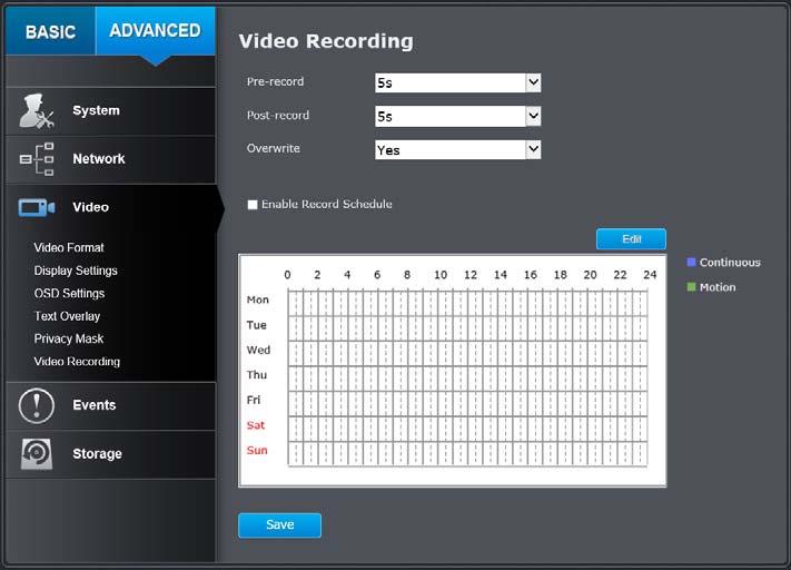 Video Recording Edit: Click Edit to edit the recording schedule. The Edit Schedule window will pop up. Pre record: Post record: Overwrite: Enable Record Schedule: Recording time before trigger event.