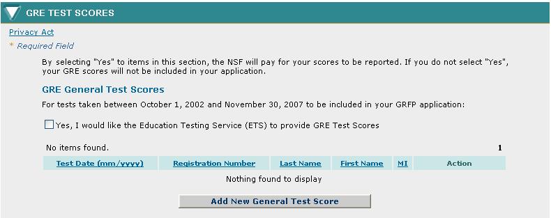 3.2 GRE Test Scores The GRE Test Scores section of the application allows applicants to enter information for GRE General and Subject tests that they want reported to NSF.