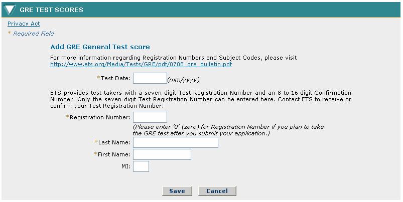 The Add GRE General Test Score screen is displayed. Figure 15: Add GRE General Test Score screen b. Enter your GRE General Test information. The table below describes all the fields.