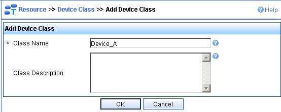 Select Service > Resource > Device Class from the top navigation bar. e. Click Add. f. On the Add Device Class page, enter a device class name for devices in equipment room A, and then click OK.