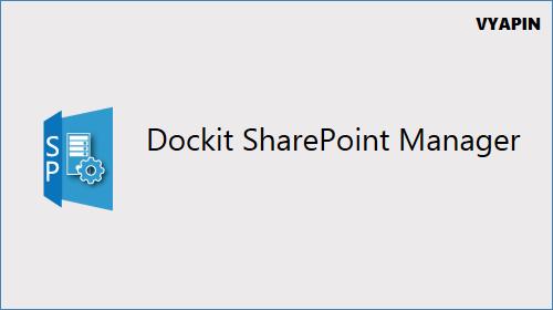 User Manual Dockit SharePoint Manager Last Updated: December 2017 Copyright 2017 Vyapin Software Systems Private Ltd. All rights reserved.