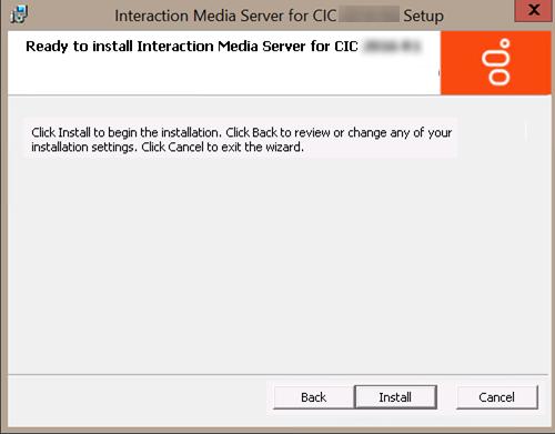 13. Click Next. The Ready to install Interaction Media Server for CIC page appears. 14. To change any specifications that you specified, click Back until the appropriate page appears.