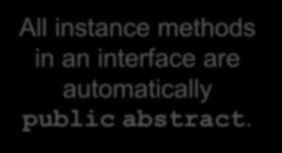 Not static methods Not instance variables All instance methods