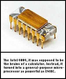 4004 In 1971, Busicom, a Japanese company, wanted a chip for a new calculator. With incredible o verkill, Intel built the world's first general-purpose microprocessor.