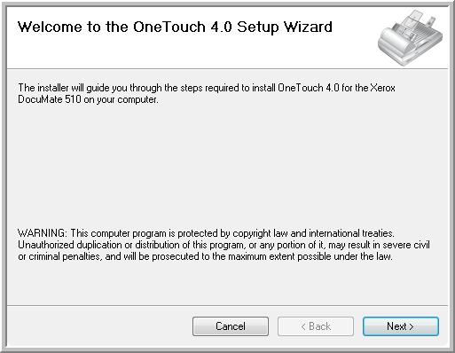 Installation The scanner driver installation will now begin: 1. The Welcome to the One Touch 4.0 Setup Wizard opens. 2. Click Next. 3.
