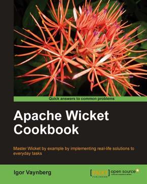 Apache Wicket Cookbook ISBN: 978-1-84951-160-5 Paperback: 312 pages Master Wicket by example by implementing real-life solutions to every day tasks 1.