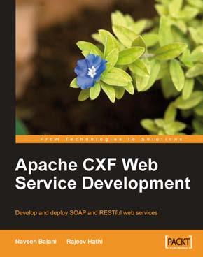 Apache CXF Web Service Development ISBN: 978-1-847195-40-1 Paperback: 336 pages Develop and deploy SOAP and RESTful Web Services 1.