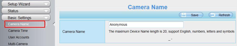 3 Basic Settings This section allows you to configure your Camera Name, Camera Time, Mail, User Accounts and Multi-Device. 4.3.1 Camera Name You can define a name for your camera here such as apple.