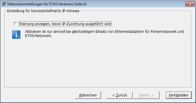 You may accept these settings or overwrite them. 5. Click Continue. The "Network settings for ETAS Hardware (Page 4)" dialog window opens. 6.