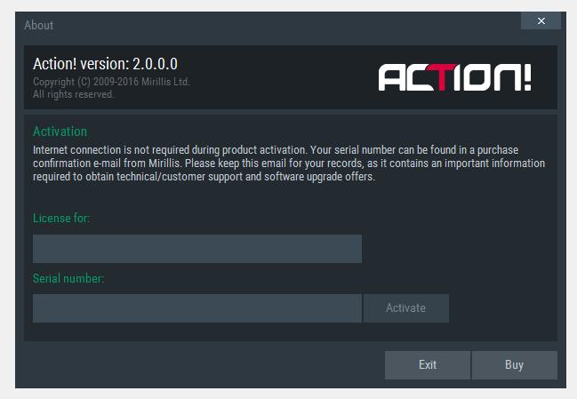 PRODUCT ACTIVATION Activation Key Product activation A trial version of Action! can be activated to full version with an activation key (it may be also called serial number).