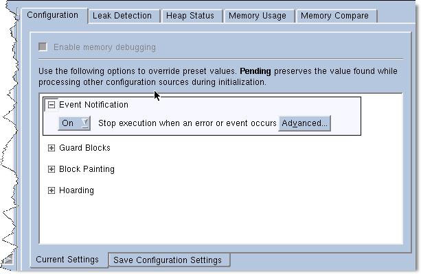 The following figure shows part of this page: Figure 101: Configuration Page While you must explicitly tell the Memory Debugger to track your program s use of the heap API, you do not need to enable