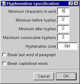 SECTION 5.6 AUTOMATIC HYPHENATION 65 Auto Hyphenation Options Menu Text Format The Auto hyphenation dialogue box (fig. 5.30) allows you to control certain aspects of the automatic hyphenator.